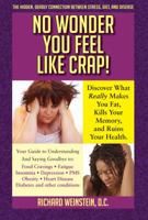 No Wonder You Feel Like Crap!: The Hidden, Deadly Connection Between Stress, Diet, and Disease 1940581982 Book Cover