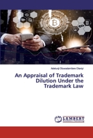 An Appraisal of Trademark Dilution Under the Trademark Law 6202552700 Book Cover