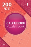 Calcudoku - 200 Normal Puzzles 9x9 (Volume 1) 1982074760 Book Cover