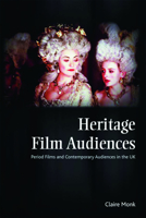 Heritage Film Audiences: Period Films and Contemporary Audiences in the UK 0748638245 Book Cover