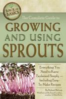 The Complete Guide to Growing and Using Sprouts (Back to Basics Growing) 1601383401 Book Cover