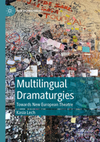Multilingual Dramaturgies: Towards New European Theatre 3031406230 Book Cover