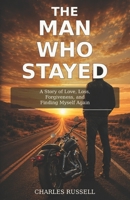 The Man Who Stayed: How Men Go Silent in Their Marriage B0HDKMVC91 Book Cover
