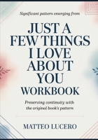 Significant Pattern emerging from Just a Few Things I Love About You: Preventing Continuity with the original book’s pattern B0GYPZ4K6C Book Cover