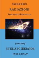 Radiazioni. Fisica Delle Particelle E Polvere Di Stelle. Relativit� 8865601620 Book Cover