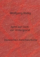 Apfel auf Tisch vor Hintergrund: Dazwischen Zwischenräume (German Edition) 3769313895 Book Cover