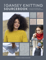 The Gansey Knitting Sourcebook: 150 stitch patterns and 10 projects for gansey knits 1446308510 Book Cover