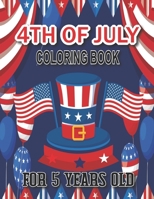 4th of july coloring book for 5 years old: 4th of july Coloring Book for Children, Ages 4-8, Ages 2-4, Ages 8-12,Ages5-7,Preschool B0973V3NNF Book Cover