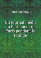 Un Journal Inedit Du Parlement de Paris Pendant La Fronde 5519001553 Book Cover