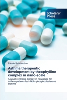 Asthma therapeutic development by theophylline complex in nano-scale 6138947134 Book Cover