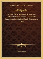 Di Una Parte Alquanto Trascurata Del Diritto Internazionale E Della Sua Organizzazione Scientifica E Sistematica (1892) 1169469965 Book Cover