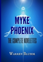 Myke Phoenix - The Complete Novelettes 0359679757 Book Cover