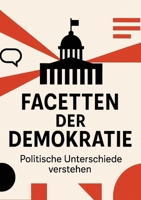 Facetten der Demokratie - Politische Unterschiede verstehen (German Edition) 3384592425 Book Cover