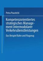 Kompetenzorientiertes Strategisches Management Intermodaler Verkehrsdienstleistungen: Das Beispiel Bahn Und Flugzeug 3824474689 Book Cover