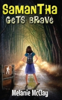 Samantha Gets Brave : (Book 1 of Brave Samantha Series) 1735481912 Book Cover