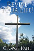 Revive Your Life! 1449718582 Book Cover