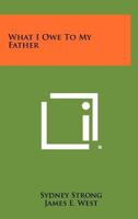 What I Owe to My Father 1179652061 Book Cover