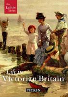 Life in Victorian Britain 0853729417 Book Cover