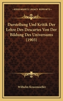 Darstellung Und Kritik Der Lehre Des Descartes Von Der Bildung Des Universums (1903) 1120419492 Book Cover