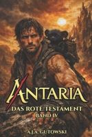 Antaria: Das Rote Testament – Band IV (German Edition) B0FNWV5T94 Book Cover