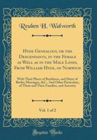Hyde Genealogy, or the Descendants, in the Female as Well as in the Male Lines, from William Hyde, of Norwich, Vol. 1 of 2: With Their Places of Residence, and Dates of Births; Marriages, &c., and Oth 0265193656 Book Cover