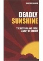 Deadly Sunshine: The History and Fatal Legacy of Radium 0752433954 Book Cover