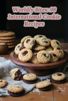 Worldly Bites: 98 International Cookie Recipes B0CGTWTZV6 Book Cover