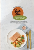 Dash Diet Cookbook for Busy People: Easy and Tasty Recipes to Naturally Lower Blood Pressure and Promote Overall Health and Wellness 1801129851 Book Cover