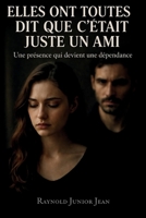 Elles ont toutes dit que c'était juste un ami: Le thriller qui pourrait vous sauver la vie (French Edition) B0FFZC1XVS Book Cover