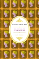 Postal Pleasures: Sex, Scandal, and Victorian Letters 0199731160 Book Cover