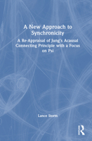 A New Approach to Synchronicity: A Re-Appraisal of Jung’s Acausal Connecting Principle with a Focus on Psi 1032910992 Book Cover