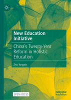 New Education Initiative: China’s Twenty-Year Reform in Holistic Education 9819249171 Book Cover