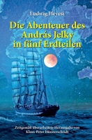 Die Abenteuer des András Jelky in fünf Erdteilen (German Edition) 3384803868 Book Cover
