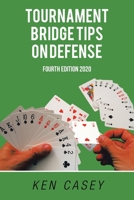 Tournament Bridge Tips on Defense: Fourth Edition 2020 1664147012 Book Cover