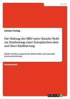 Die Haltung der BRD unter Kanzler Kohl zur Erarbeitung einer Europ?ischen Akte und ihrer Ratifizierung: Politik zwischen progressivem Reformwillen und 3640885511 Book Cover