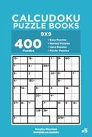 Calcudoku Puzzle Books - 400 Easy to Master Puzzles 9x9 (Volume 5) 1697214924 Book Cover