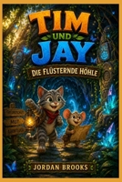 Tim und Jay: Die flüsternde Höhle (German Edition) B0HG37D5C6 Book Cover