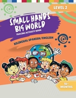 Small Hands, Big World - Tracing Activity Book English/Spanish: 18+ Months Level 2 1964101018 Book Cover