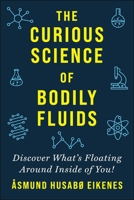 Curious Science of Bodily Fluids 1510759778 Book Cover