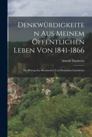 Denkwürdigkeiten Aus Meinem Öffentlichen Leben Von 1841-1866: Ein Beitrag Zur Bremischen Und Deutschen Geschichte 1019046333 Book Cover