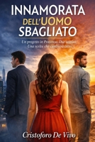 Innamorata dell’uomo sbagliato (Italian Edition) B0GZ366M2Y Book Cover