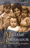 Madame Ambassador: The Shoemaker's Daughter 1931010048 Book Cover