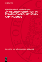 Umweltreproduktion Im Staatsmonopolistischen Kapitalismus: Zur Kritik Bürgerlicher Konzeptionen Einer Marktwirtschaftlichen Lösung Des Umweltproblems 3112714326 Book Cover