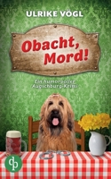 Obacht, Mord!: Ein humorvoller Augschburg-Krimi (German Edition) 398998442X Book Cover