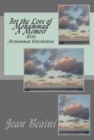 For the Love of Mohammad a Memoir: With Mohammad Khordadian 1500455180 Book Cover