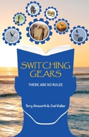 Switching Gears: There Are No Rules 1662911114 Book Cover