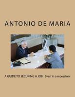 A GUIDE TO SECURING A JOB Even in a recession! 1530056411 Book Cover