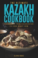 The Ultimate Kazakh Cookbook: 111 Dishes From Kazakhstan To Cook Right Now B0BKCQ32WY Book Cover