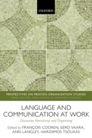 Language and Communication at Work: Discourse, Narrativity, and Organizing 0198746504 Book Cover