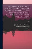 Itinerario, voyage, ofte schipvaert van Jan Huygen van Linschoten naer Oost ofte Portugaels Indien, 1579-1592, uitgegeven door prof. dr. H. Kern; 05 1016914393 Book Cover
